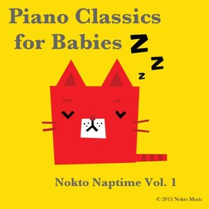 “Piano Classics for Babies – Nokto Naptime Vol. 1 (Baby Lullabies for Children, Sleep Aid, Relaxation, Meditation, Lullaby)”的封面