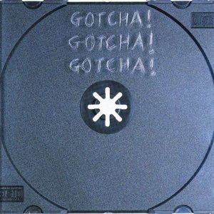 Image for 'Gotcha! Gotcha! Gotcha!'