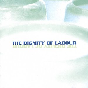 Image for 'The Dignity of Labour'