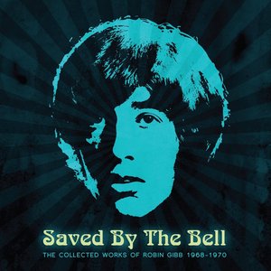 Image for 'Saved By The Bell: The Collected Works Of Robin Gibb 1968-1970'
