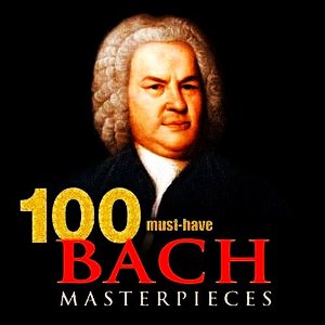 Image for '100 Must-Have Bach Masterpieces'