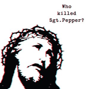 Image for 'Who Killed Sgt. Pepper'