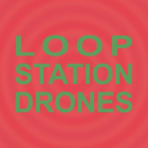 'Loop Station Drones' için resim