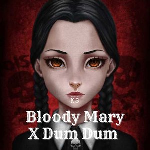 Image for 'Bloddy Mary X Dum Dum (Edit Version)'