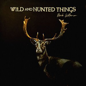 Image for 'Wild and Hunted Things'