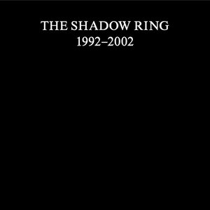 Image for 'The Shadow Ring (1992–2002)'