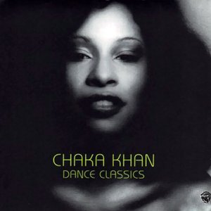 Dance Classics Of Chaka Khan