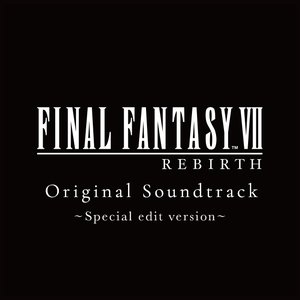 Изображение для 'FINAL FANTASY VII REBIRTH Original Soundtrack ~Special edit version~'