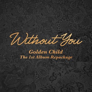 Image for 'Golden Child 1st Album Repackage [Without You]'