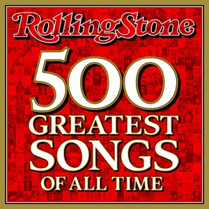 Image for 'Rolling Stone Magazine's 500 Greatest Songs Of All Time'