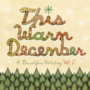Image for 'This Warm December, A Brushfire Holiday Vol. 2'