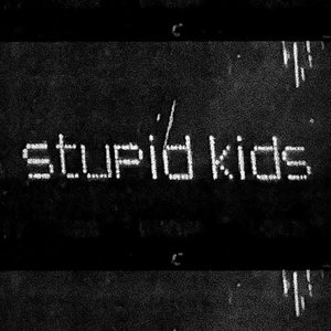 'stupid kids' için resim