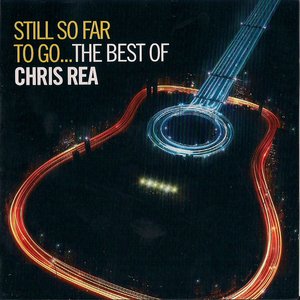 Zdjęcia dla 'Still So Far To Go...The Best Of Chris Rea'