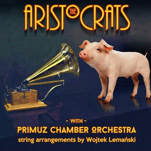 Image for 'The Aristocrats With Primuz Chamber Orchestra'