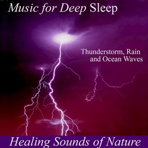 Image for 'Healing Sounds of Nature: Thunderstorm, Rain and Ocean Waves'