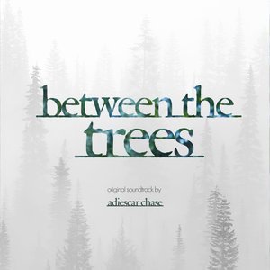 Bild för 'Between the Trees (Original Motion Picture Soundtrack)'