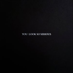 Image for 'You Look So Serious I + II'