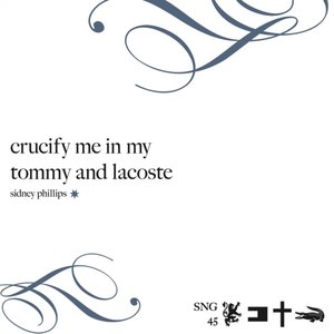 Image for 'Crucify Me In My Tommy and Lacoste'