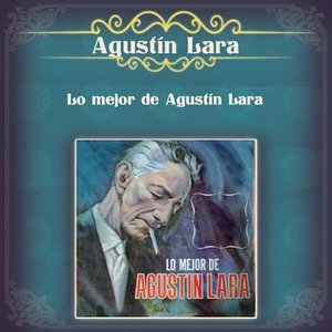 'Lo Mejor de Agustín Lara'の画像