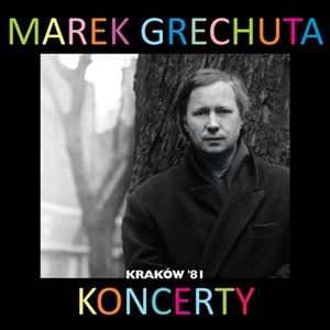 'Marek Grechuta - koncerty. Krakow '81'の画像