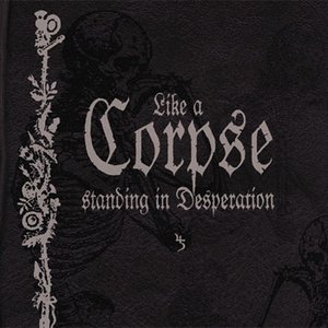 Изображение для 'Like a Corpse Standing in Desperation (disc 1)'