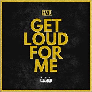 Immagine per 'Get Loud For Me'