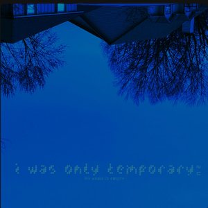 Image for 'i was only temporary 2 u'