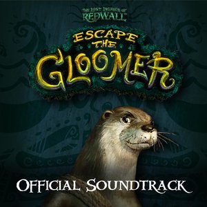 Image for 'the Lost Legends of Redwall: Escape the Gloomer (Original Soundtrack)'