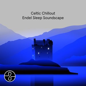 Image for 'Celtic Chillout: Endel Sleep Soundscape'