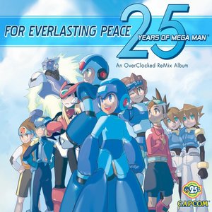 Image for 'For Everlasting Peace: 25 Years of Mega Man'