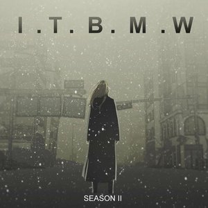 Image for 'I.T.B.M.W Season II'