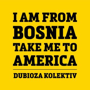 'I am from Bosnia - take me to America'の画像