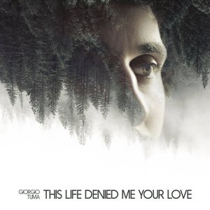 Image for 'This Life Denied Me Your Love'