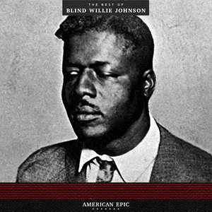 Image for 'American Epic: The Best Of Blind Willie Johnson'