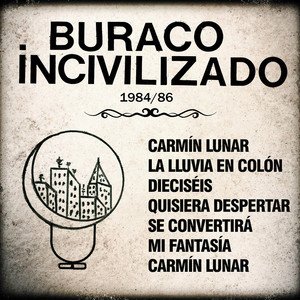 Image for 'Buraco Incivilizado I y II. 1984/86'