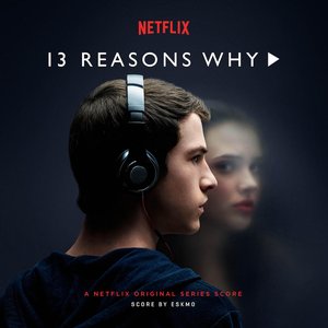 Изображение для '13 Reasons Why (A Netflix Original Series Score)'