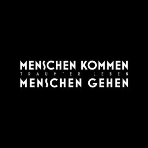 Изображение для 'MENSCHEN KOMMEN MENSCHEN GEHEN'