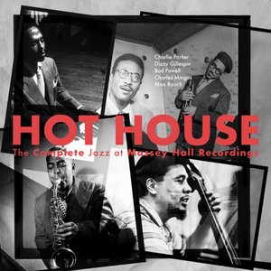 Bild för 'Hot House: The Complete Jazz At Massey Hall Recordings (Live At Massey Hall / 1953)'
