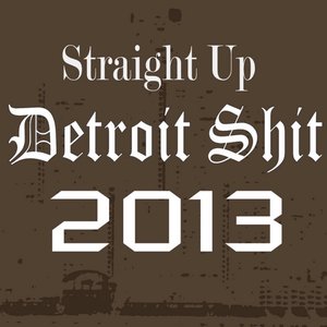 Imagem de 'Straight Up Detroit Shit 2013'
