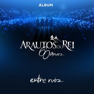 “Entre Nós (Arautos do Rei 60 Anos)”的封面