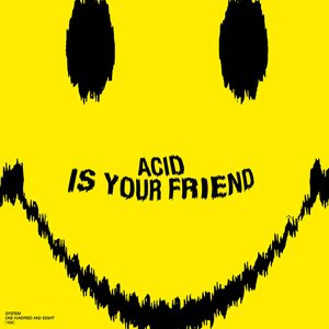 Image for 'ACID IS YOUR FRIEND'