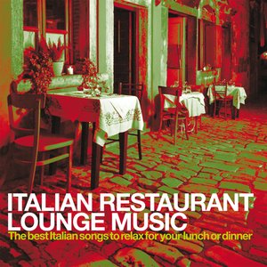 Imagem de 'Italian Restaurant Lounge Music (The best Italian Songs to relax for your lunch or dinner)'