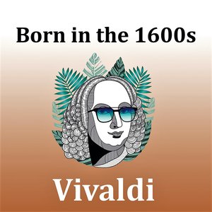 Image for 'Born in the 1600s: Vivaldi'