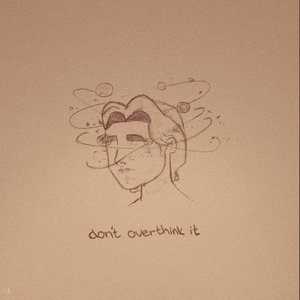 Image for 'don't overthink it'