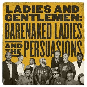 Bild für 'Ladies and Gentlemen: Barenaked Ladies & the Persuasions'