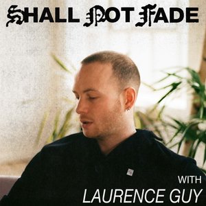 Image for 'Shall Not Fade: Laurence Guy (DJ Mix)'