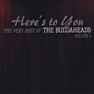 “Here's to You: The Very Best of the Buddaheads, Vol. 1”的封面
