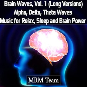 Image for 'Brain Waves, Vol. 1: Alpha, Delta, Theta Waves Music for Relax, Sleep and Brain Power (Long Versions)'