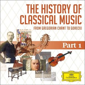 Image for 'The History of Classical Music, Part 1: Medieval to Baroque: From Gregorian Chant to C.P.E. Bach'