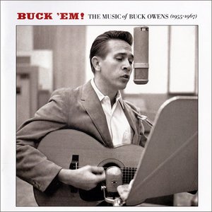 Image for 'Buck 'Em!: The Music of Buck Owens (1955-1967)'